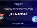 Podanie o przedłużenie umowy o pracę: jak napisać? Ilustracja przedstawia proces tworzenia dokumentu.