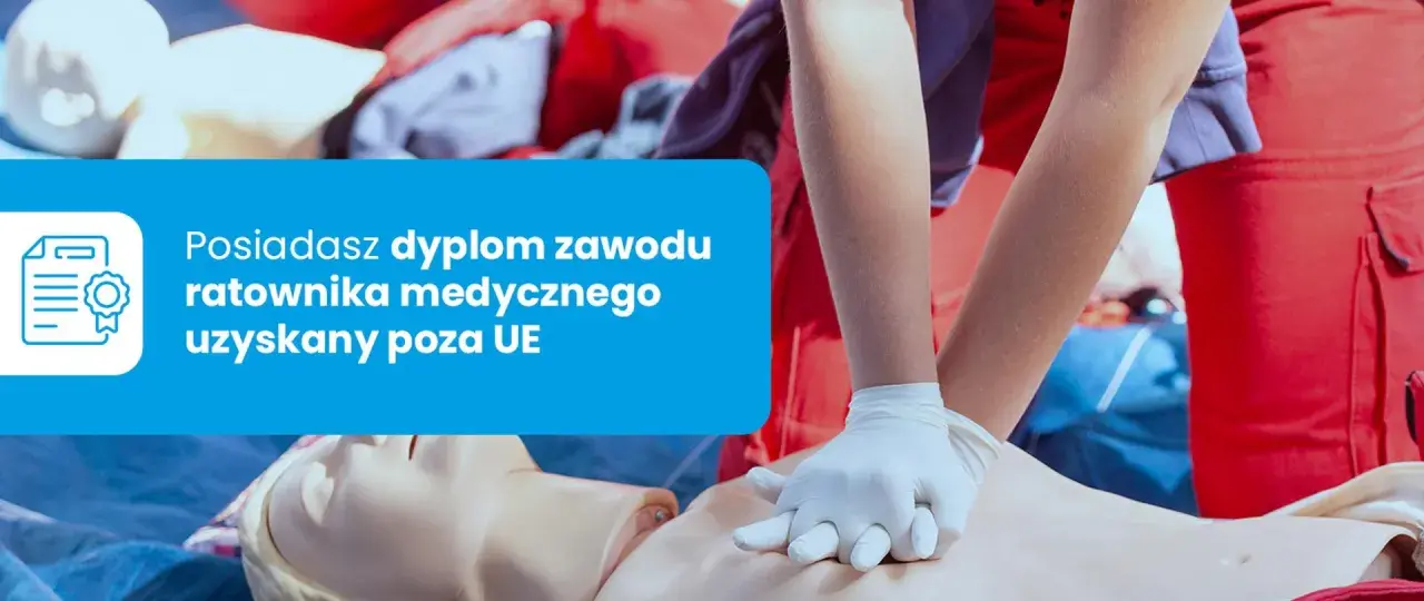 Ćwiczenie resuscytacji na fantomie. Posiadasz dyplom zawodu ratownika medycznego uzyskany poza UE.