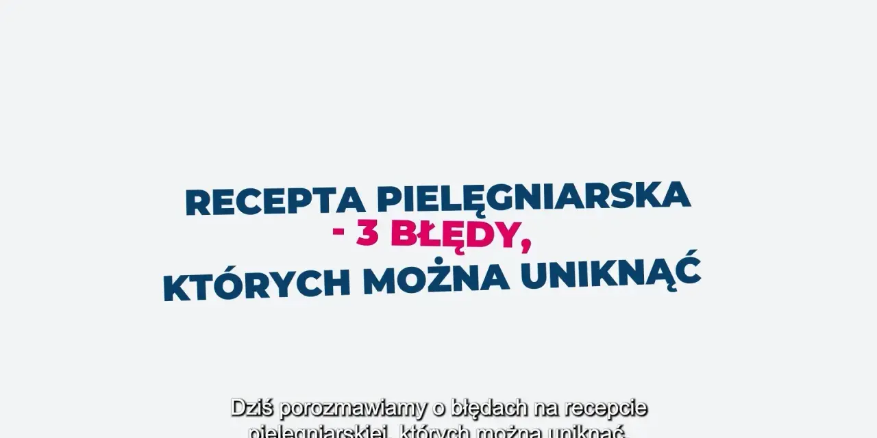 Recepta pielęgniarska: 3 błędy, których można uniknąć. Dziś porozmawiamy o błędach na recepcie pielęgniarskiej.