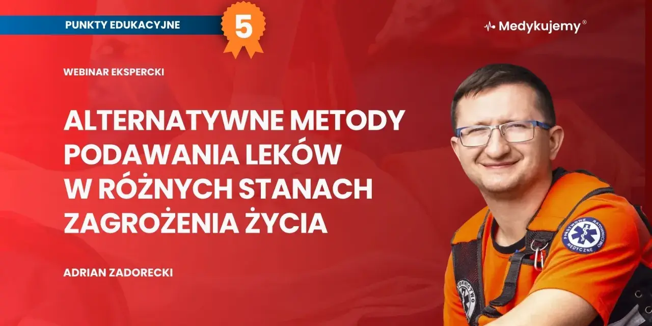 Adrian Zadorecki omawia alternatywne drogi podawania leków w stanach zagrożenia życia.