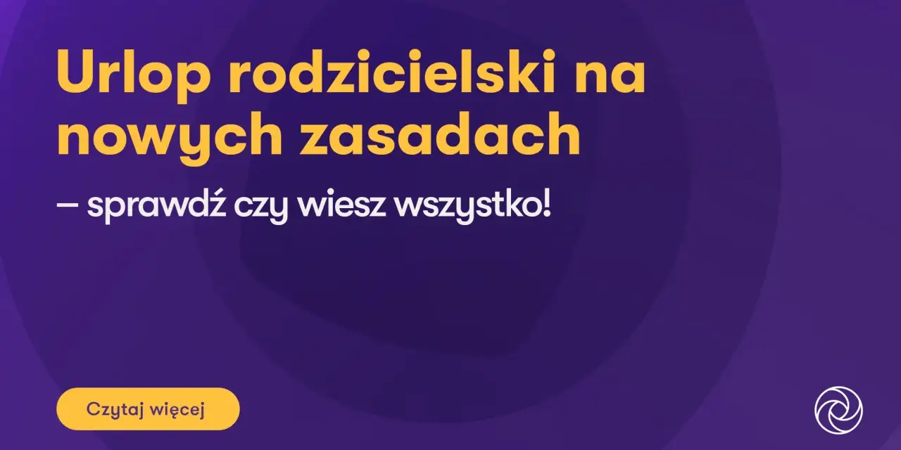 Urlop rodzicielski na nowych zasadach – sprawdź, czy wiesz wszystko! Dowiedz się więcej o zmianach.