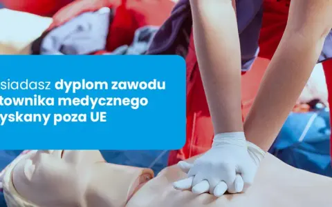 Ćwiczenie resuscytacji na fantomie. Posiadasz dyplom zawodu ratownika medycznego uzyskany poza UE.