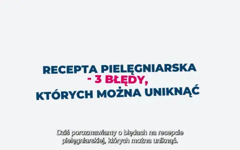 Recepta pielęgniarska: 3 błędy, których można uniknąć. Dziś porozmawiamy o błędach na recepcie pielęgniarskiej.