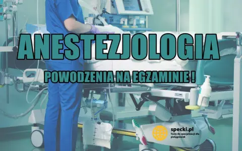 Anestezjologia: powodzenia na egzaminie! Przygotuj się do specjalizacji anestezjologicznej z nami.