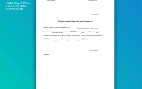 Wniosek o udzielenie urlopu wychowawczego. Dokument zawiera pola do wypełnienia przez pracownika i pracodawcę, dotyczące okresu i szczegółów urlopu.
