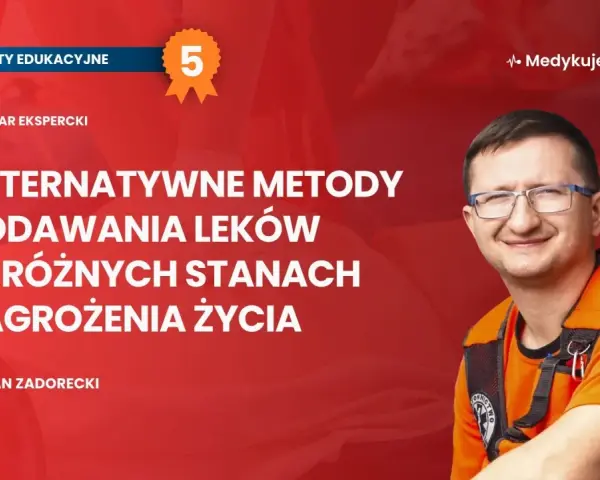 Adrian Zadorecki omawia alternatywne drogi podawania leków w stanach zagrożenia życia.